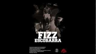 Fizz - Escobarra (LETRA)(2012)(HD)