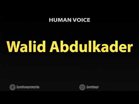 How To Pronounce Walid Abdulkader