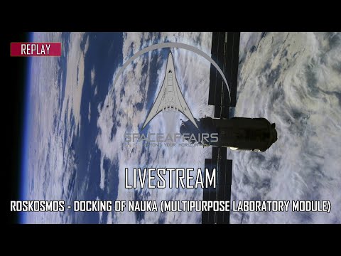 Roskosmos - Docking of NAUKA (Multipurpose Laboratory Module) - ISS - July 29, 2021