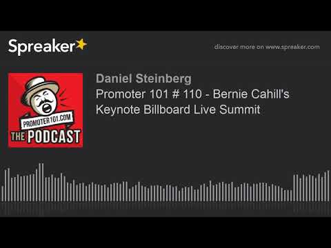 Promoter 101 # 110 - Bernie Cahill's Keynote Billboard Live Summit