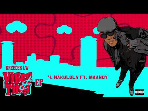 BREEDER LW - "Nakulola" feat. Maandy  (Official Audio)