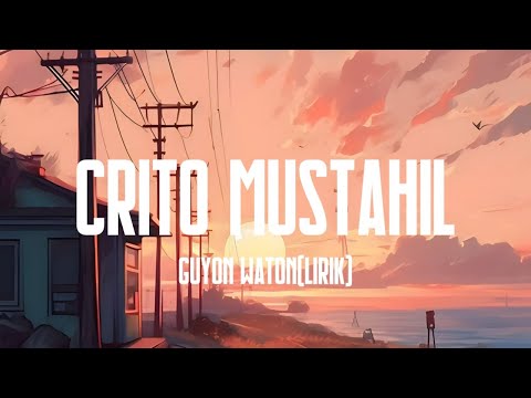 crito mustahil - guyon waton (lirik version)#critomustahil #liriklagu