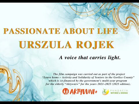 Passionate about life – Urszula Rojek. A voice that brings light.