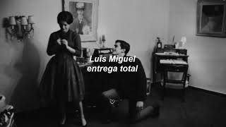 Luis Miguel - entrega total ✧ letra