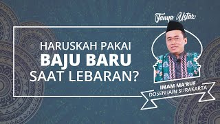 Benarkah Merayakan Idulfitri Harus Memakai Baju Baru? Berikut Penjelasan Ustaz