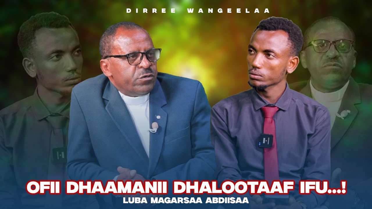 Ofii Dhaamanii Dhalootaaf Ifu...!  Luba Magarsaa Abdiisaa - Dirree Wangeelaa
