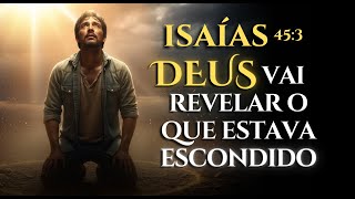 ISAÍAS 45:3 – Deus REVELA HOJE os TESOUROS escondidos que podem mudar sua vida
