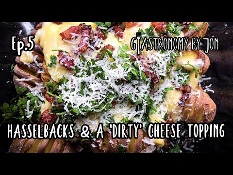 Hasselbacks & ‘Dirty’ Cheese | Gastronomy by Jon | Episode 5