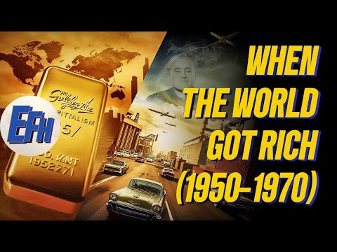 How 1950-1971 Changed the World FOREVER - The Golden Age of Capitalism