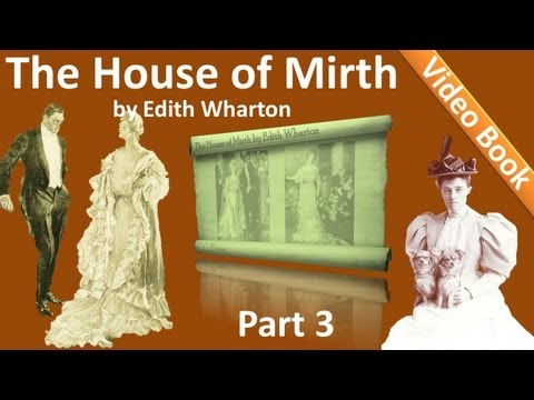 , title : 'Part 3 - The House of Mirth Audiobook by Edith Wharton (Book 1 - Chs 11-15)'