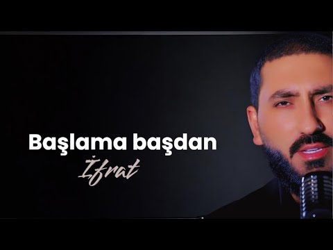 İfrat - BAŞLAMA BAŞDAN