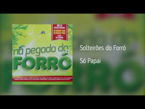 Só Papai - Solteiroes do forro