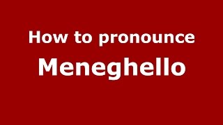 How to pronounce Meneghello