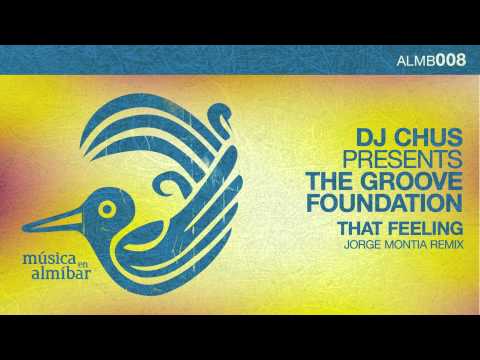 DJ Chus presents The Groove Foundation - That Feeling (Jorge Montia Remix)