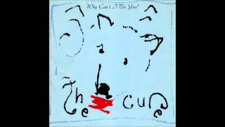 The Cure - Why Can't I Be You ? (Extended Mix) 1987