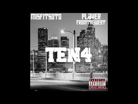 Misfit Soto ft. Player from the west - TEN4