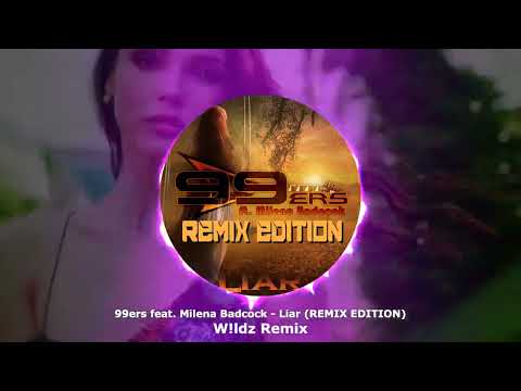 99ers feat Milena Badcock - Liar (REMIX EDITION) (W!ldz Remix) ★