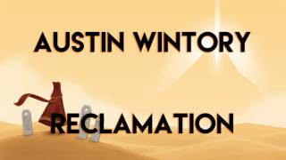 Austin Wintory - Reclamation (Journey Soundtrack)