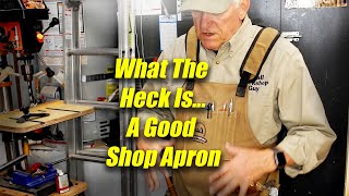 What The Heck Is ....  A Good Shop Apron for Woodworkers