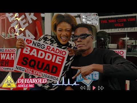 DJ HAROLD X ADELE MC =THE NRG CLUB VIBE (VOL -2) #djharoldintown #beatkiller