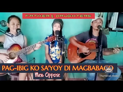 PAG-IBIG KO SA IYO'Y DI MAGBABAGO_( cover by Father & Daughters)