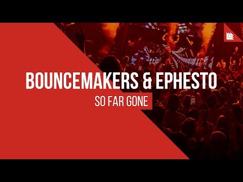 BounceMakers & Ephesto - So Far Gone