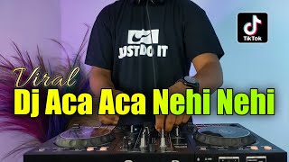 Download lagu DJ ACA ACA NEHI NEHI REMIX FULL BASS TIKTOK mp3
