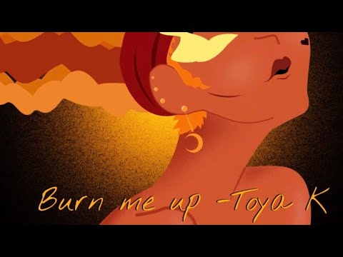 Burn Me Up - Toya K (Official Lyric Video)