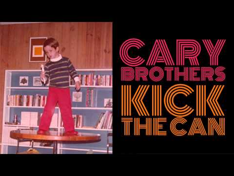 Cary Brothers - Kick The Can