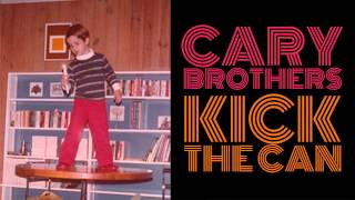 Cary Brothers - Kick The Can