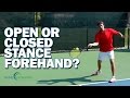 open stance vs. closed stance tennis forehand