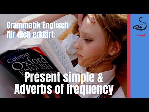 Present simple and adverbs of frequency - Erklärung Grammatik Englisch