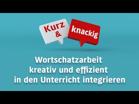 Wortschatzarbeit kreativ und effizient in den Unterricht integrieren