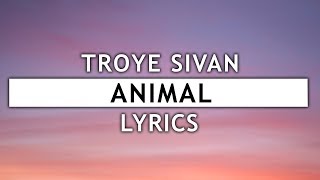 Troye Sivan - Animal (Lyrics)