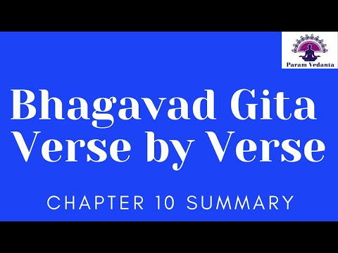 Bhagavad Gita - Verse by Verse - Chapter 10 Summary - Session 76