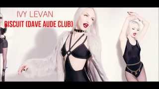 Ivy Levan - Biscuit (Dave Audé Remix)