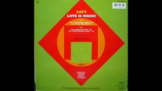 Loft – Love Is Magic  ( Original Extended Version ) 1994