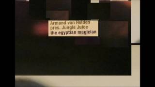 Armand Van Helden & Jungle Juice - Egyptian Magician (Whirling Dervishes mix)