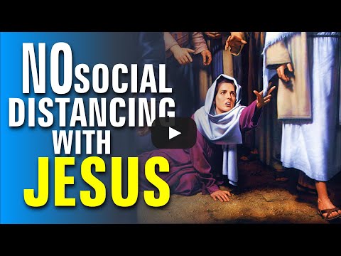 Bible Blessing: No Social Distancing With Jesus - Luke 8:43-46