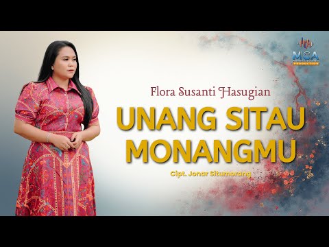 FLORA SUSANTI HASUGIAN || UNANG SITAU MONANGMU || LAGU BATAK VIRAL 2025 (OFFICIAL MUSIC VIDEO)