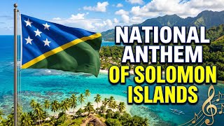 Solomon Islands National Anthem 🇸🇧 | God Save Our Solomon Islands | Official Anthem with Lyrics