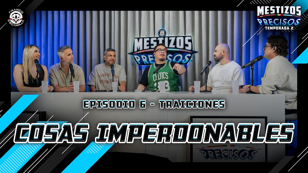 Mestizos Precisos T2 | Ep 6.- Cosas imperdonables