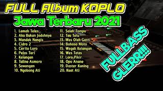Download lagu FULL ALBUM DANGDUT KOPLO JAWA TERBARU 2021 Terpopuler-Terbaik  | Lemah Teles - Aku Bukan Jodohnya mp3