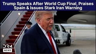 WATCH: Trump Speaks After FIFA World Cup Final, Praises Spain and Issues Fresh Iran Warning | AC15