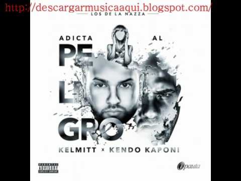 Adicta al peligro -  Kelmitt Ft  Kendo Kaponi