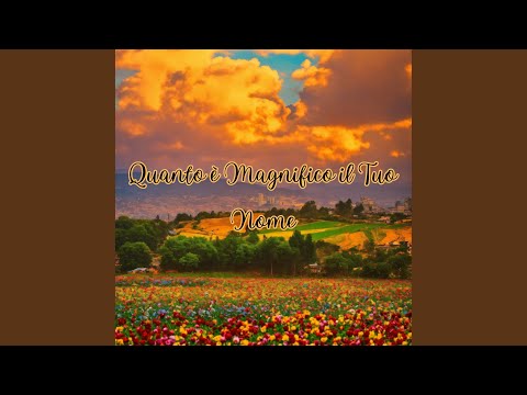 Quanto è Magnifico il Tuo Nome