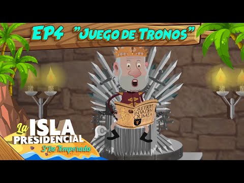 Isla Presidencial - 3ra Temporada - Ep. 4 Juego de Tronos
