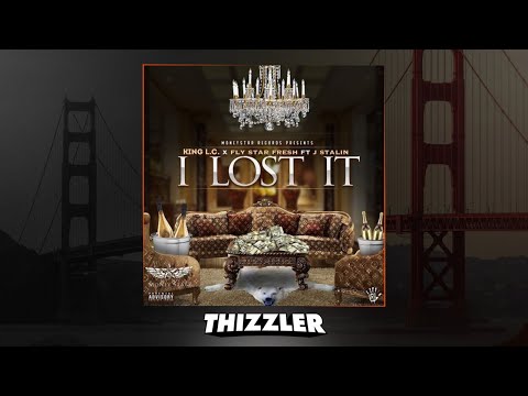King L.C x Fly Star Fresh ft. J.Stalin  - I Lost It [Thizzler.com]