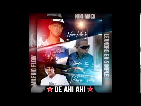 Leandro En Simple ft Nini Mack El Que Mato La Muerte & Milenio Flow - De Ahi Ahi
