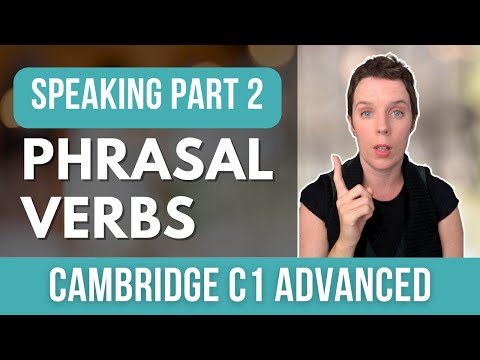 Cambridge C1 Speaking Part 2 - Pass CAE Speaking with these phrasal verbs!